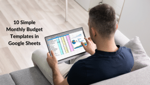 10 Simple Monthly Budget Templates in Google Sheets