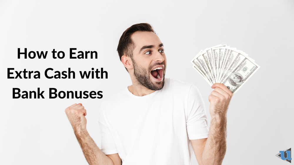 How to Earn Extra Cash with Bank Account Bonuses Undebt.it Blog